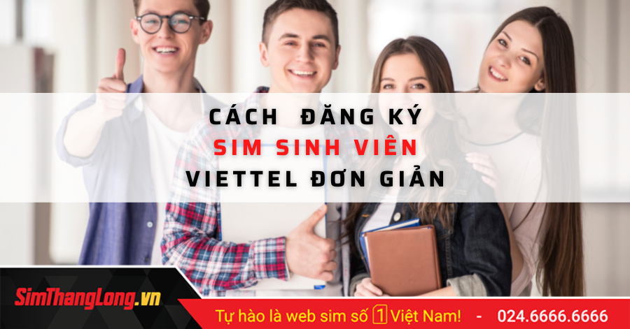 Cách Đăng ký sim sinh viên 2023, cách Đăng ký gói 4g viettel sim sinh viên 2024