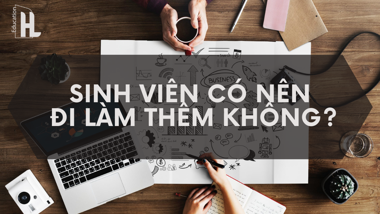 Vấn đề đi làm thêm của sinh viên không nên đi làm thêm nên hay không nên???